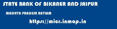 STATE BANK OF BIKANER AND JAIPUR  MADHYA PRADESH RATLAM    micr code